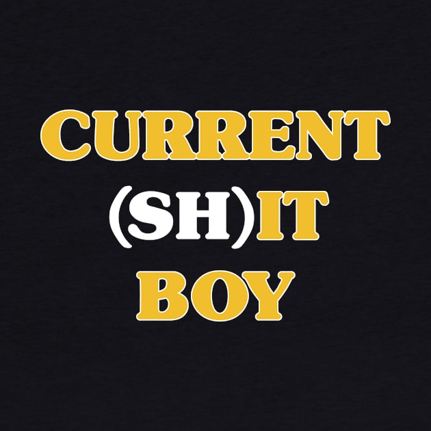 Current (Sh)it Boy by barkingtwink